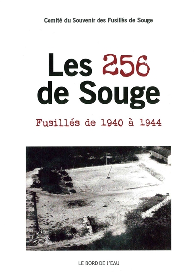 Les 256 de Souge : fusillés de 1940 à 1944