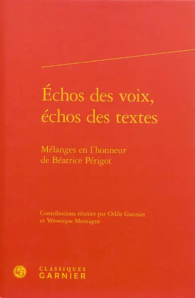 Echos des voix, échos des textes : mélanges en l'honneur de Béatrice Périgot