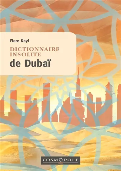 Dictionnaire insolite de Dubaï et des Emirats arabes unis