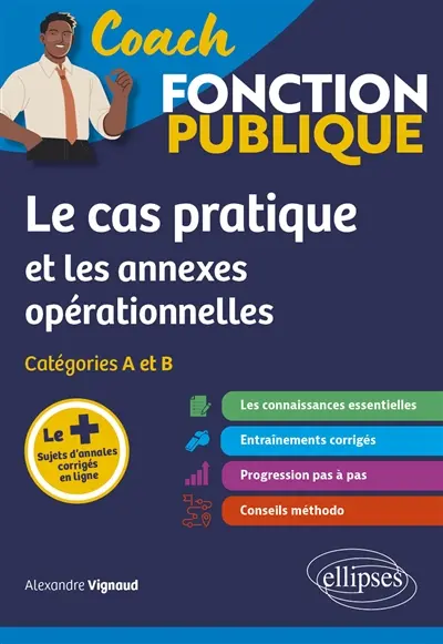 Le cas pratique et les annexes opérationnelles : catégorie A et B Le cas pratique et les annexes opérationnelles : catégorie A et B