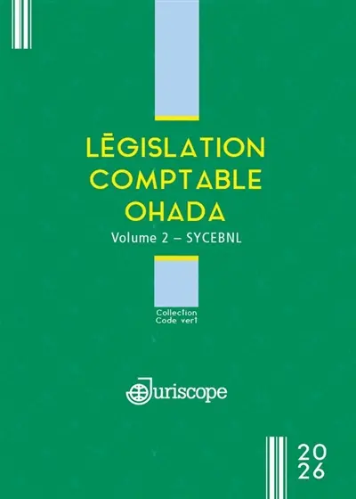 Législation comptable OHADA. Vol. 2. SYCEBNL Législation comptable OHADA. Vol. 2. SYCEBNL