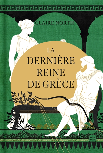 Le chant des déesses. Vol. 3. La dernière reine de Grèce