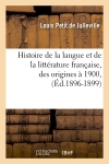 Histoire de la langue et de la littérature française, des origines à 1900, (Ed.1896-1899)