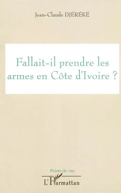 Fallait-il prendre les armes en Côte d'Ivoire ?