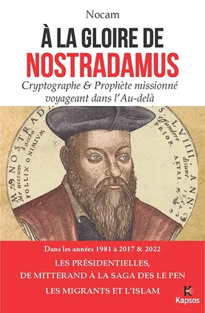 A la gloire de Nostradamus : cryptographe & prophète missionné dans l’au-delà