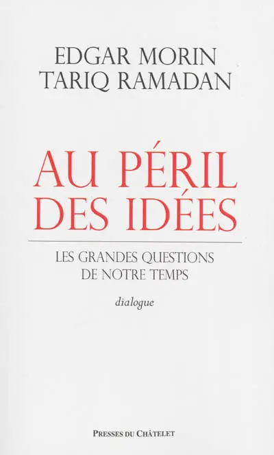 Au péril des idées : les grandes questions de notre temps : dialogue