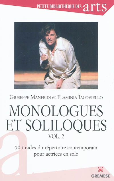 Monologues et soliloques. Vol. 2. 50 tirades du répertoire contemporain pour actrices en solo
