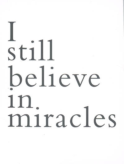 I still believe in miracles. Vol. 1. Dessins sans papier : du 7 avr. au 7 mai 2005