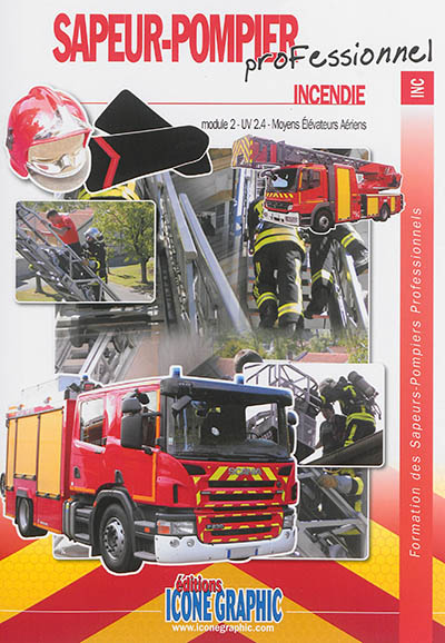 Formation des sapeurs-pompiers professionnels. Sapeur-pompier professionnel, incendie : module 2-UV 2.4, moyens élévateurs aériens
