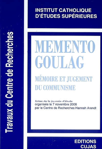 Mémento goulag : mémoire et jugement du communisme : actes de la journée d'étude