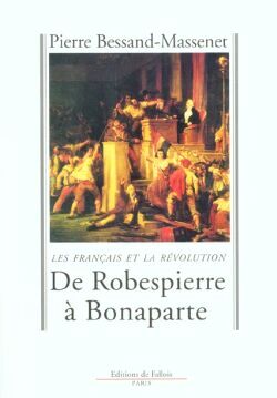 De Robespierre à Bonaparte : les Français et la Révolution