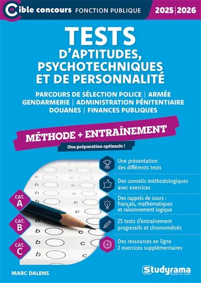Tests d'aptitudes, psychotechniques et de personnalité : parcours de sélection police, armée, gendarmerie, administration pénitentiaire, douanes, finances publiques, méthode + entraînement, cat. A, cat. B, cat. C : 2025-2026