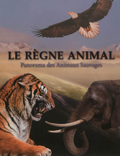 Le règne animal : panorama des animaux sauvages