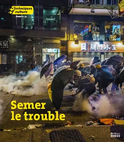 Techniques & culture, n° 74. Semer le trouble : soulèvements, subversions, refuges