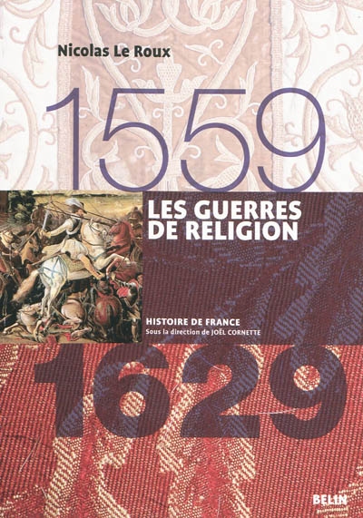 Les guerres de Religion : 1559-1629