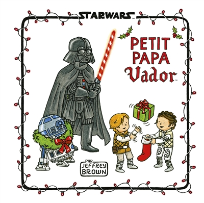 Star Wars. Petit papa Vador