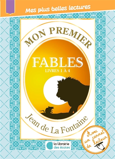 Mon premier Jean de La Fontaine : Fables, livres 1 à 4 : extraits