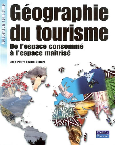 Géographie du tourisme : de l'espace consommé à l'espace maîtrisé