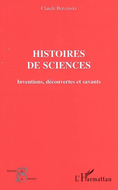 Histoires de sciences : inventions, découvertes et savants