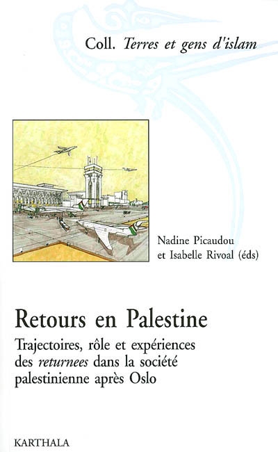 Retours en Palestine : trajectoires, rôle et expériences des returnees dans la société palestinienne après Oslo