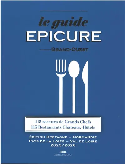 Le guide Epicure Grand-Ouest : 115 recettes de grands chefs, 115 restaurants, châteaux, hôtels : édition Bretagne-Normandie, Pays de la Loire-Val de Loire 2025-2026
