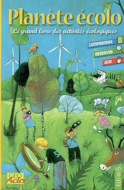 Planète écolo : le grand livre des activités écologiques : comprendre, observer, agir