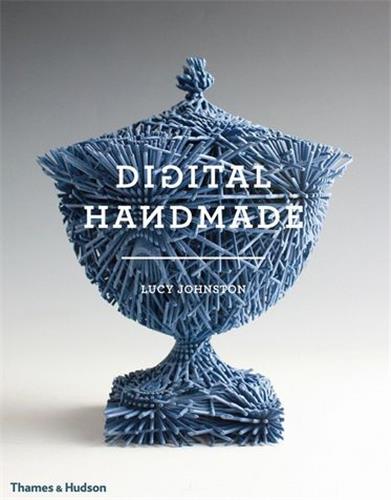 Digital Handmade (Hardback) : Craftsmanship in the New Industrial Revolution