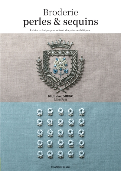 Broderie perles & sequins : cahier technique pour obtenir des points esthétiques