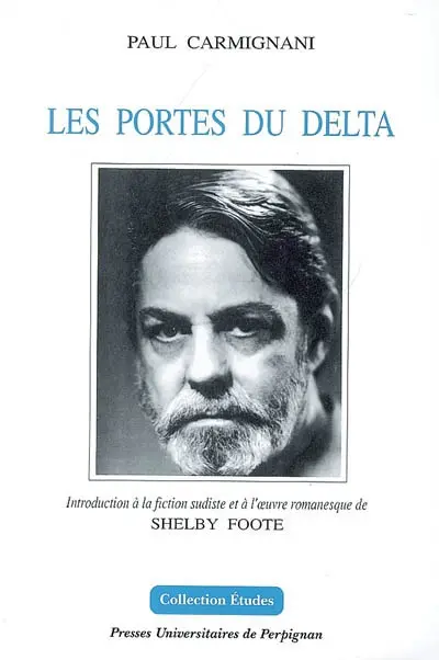 Les portes du delta : introduction à la fiction sudiste et à l'oeuvre romanesque de Shelby Foote