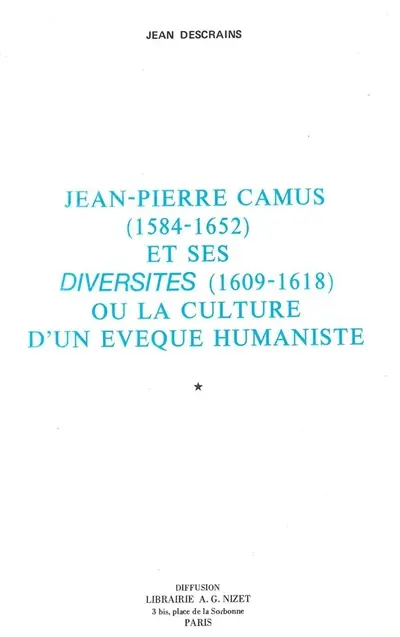 Jean-Pierre Camus (1564-1652) et ses Diversités (1609-1618) ou la Culture d'un évêque humaniste