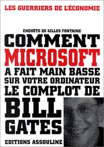 Comment Microsoft à fait main basse sur votre ordinateur : le complot de Bill Gates