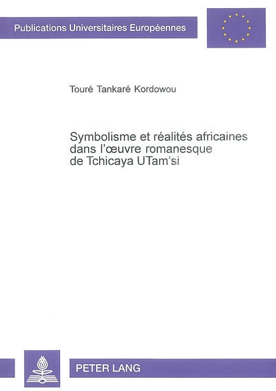 Symbolisme et réalités africaines dans l'oeuvre romanesque de Tchicaya U Tam'si