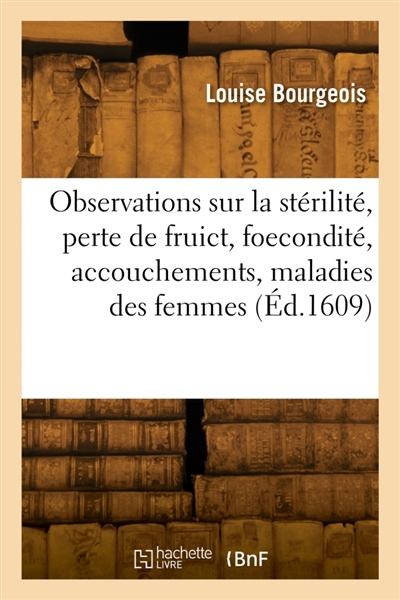 Observations diverses sur la stérilité, perte de fruict, foecondité, accouchements