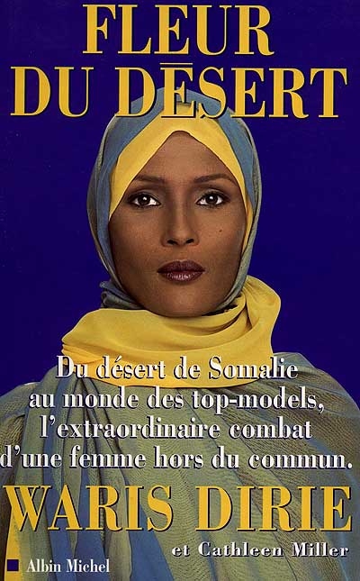 Fleur du désert : du désert de Somalie au monde des top-models, l'extraordinaire combat d'une femme hors du commun