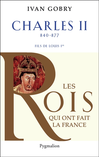 Charles II le Chauve : fils de Louis Ier le Pieux, 840-877