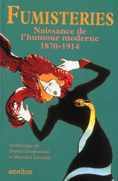 Fumisteries : naissance de l'humour moderne, 1870-1914 : anthologie