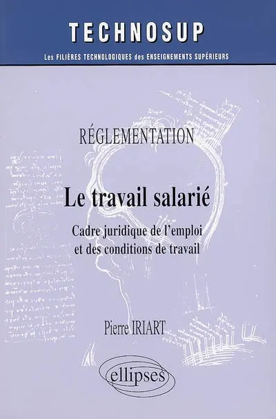 Le travail salarié : cadre juridique de l'emploi et des conditions de travail