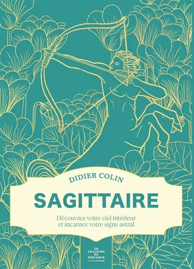 Les couleurs du zodiaque. Sagittaire : découvrez votre ciel intérieur et incarnez votre signe astral