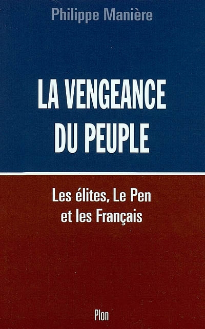 La vengeance du peuple : les élites, Le Pen et les Français