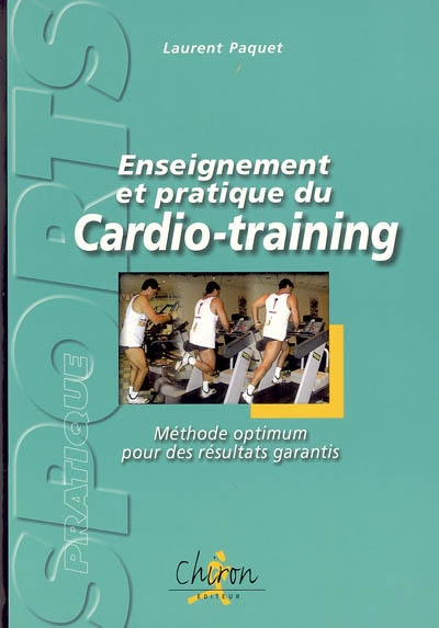enseignement et pratique du cardio-training : méthode optimum pour des résultats garantis