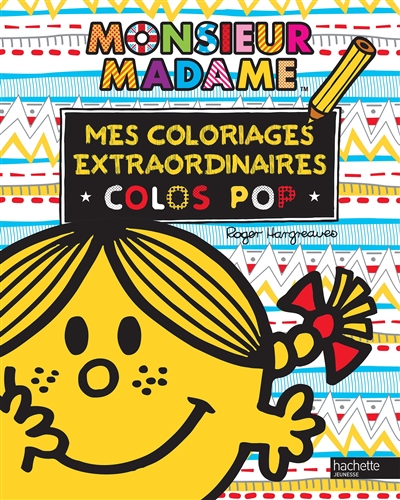 Monsieur Madame : mes coloriages extraordinaires : colos pop