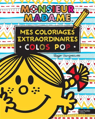 Monsieur Madame : mes coloriages extraordinaires : colos pop