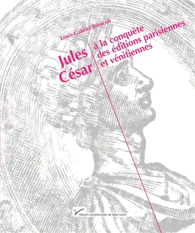 Jules César à la conquête des éditions parisiennes et vénitiennes : 1485-1541