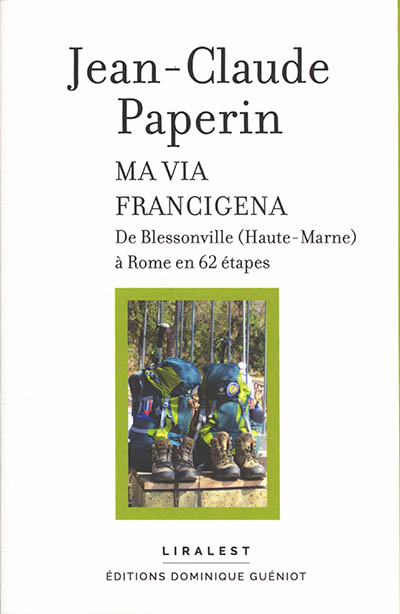Ma via Francigena : de Blessonville (Haute-Marne) à Rome en 62 étapes
