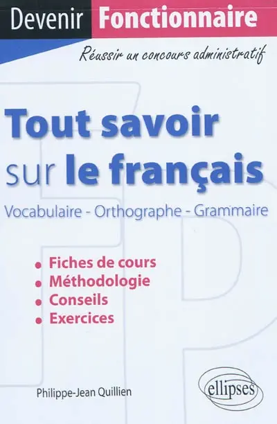 Tout savoir sur le français : vocabulaire-orthographe-grammaire