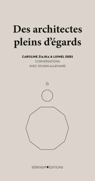 Des architectes pleins d'égards : conversations avec Sylvain Allemand