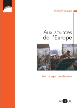 Aux sources de l'Europe. Vol. 2. Les temps modernes