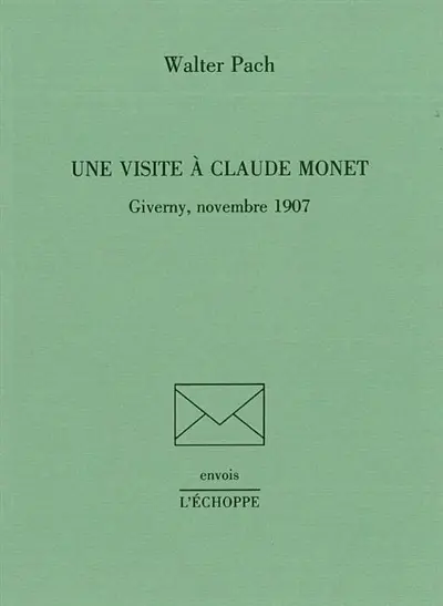 Une visite à Claude Monet : Giverny, novembre 1907