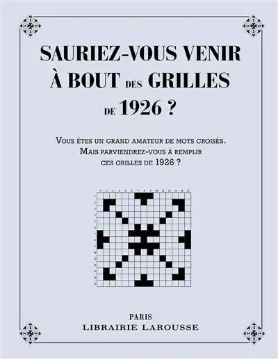 Sauriez-vous venir à bout des grilles de 1926 ? : 41 grilles de mots croisés datant de 1926