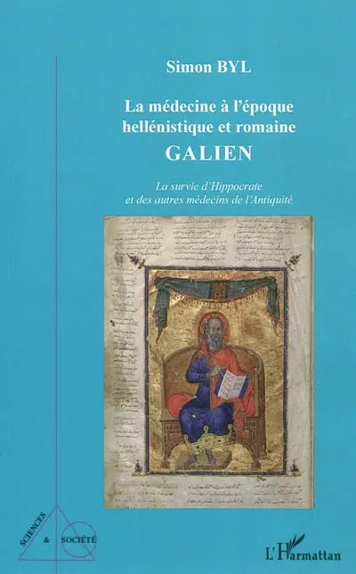La médecine à l'époque hellénistique et romaine : Galien : la survie d'Hippocrate et des autres médecins de l'Antiquité